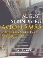 Avioelämää: kahdeksantoista aviojuttua. Toinen osa af August Strindberg