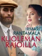 Kuoleman rajoilla af Irmari Rantamala