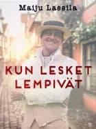 Kun lesket lempivät af Maiju Lassila
