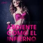 Ardiente como el infierno - Relato erótico af B. J. Hermansson