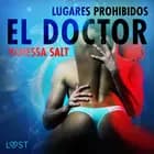 Lugares prohibidos: el doctor - Relato erótico af Vanessa Salt