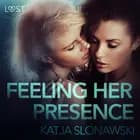 Feeling Her Presence - Erotic Short Story af Katja Slonawski
