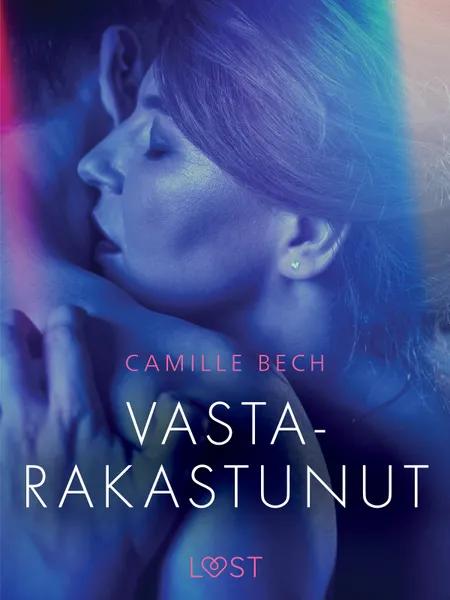 Vastarakastunut - eroottinen novelli af Camille Bech
