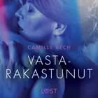 Vastarakastunut - eroottinen novelli af Camille Bech