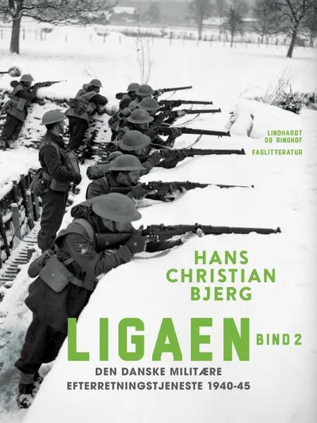 Ligaen. Den danske militære efterretningstjeneste 1940-45. Bind 2 af Hans Christian Bjerg