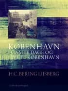 København i gamle dage og livet i København af H. C. Bering Liisberg