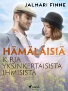 Hämäläisiä: kirja yksinkertaisista ihmisistä af Jalmari Finne