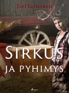 Sirkus ja pyhimys: romaani vanhaan tyyliin af Joel Lehtonen