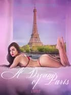 A Dream of Paris - Erotic Short Story af Amanda Backman