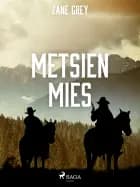 Metsien mies af Zane Grey