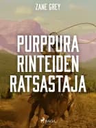 Purppurarinteiden ratsastajat af Zane Grey