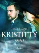 Kristitty - osa 1 af Hall Caine
