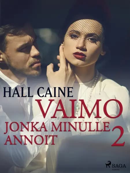 Vaimo, jonka minulle annoit 2 af Hall Caine