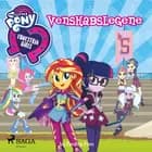 My Little Pony - Equestria Girls - Venskabslegene af Perdita Finn
