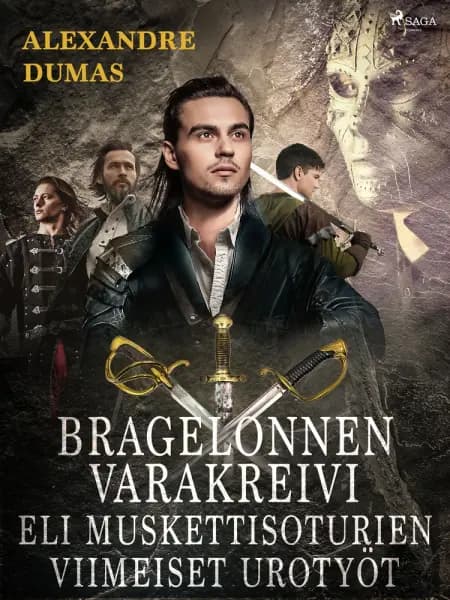Bragelonnen varakreivi eli muskettisoturien viimeiset urotyöt af Alexandre Dumas