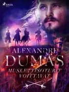 Muskettisoturit voittavat af Alexandre Dumas