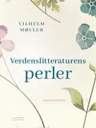 Verdenslitteraturens perler af Vilhelm Møller