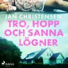 Tro, hopp och sanna lögner af Jan Christensen