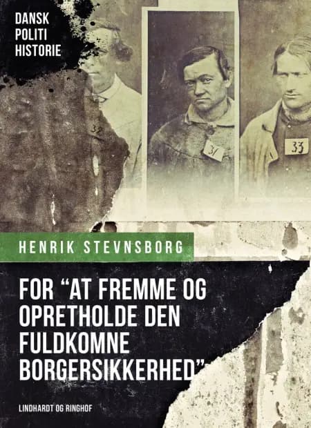 For ''at fremme og opretholde den fuldkomne borgersikkerhed''. Om oprettelsen af Københavns Politiret i 1793 af Henrik Stevnsborg