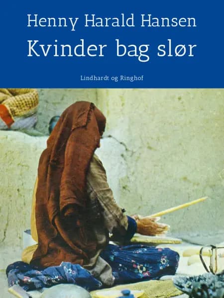 Kvinder bag slør - på rejse i Islams verden af Henny Harald Hansen