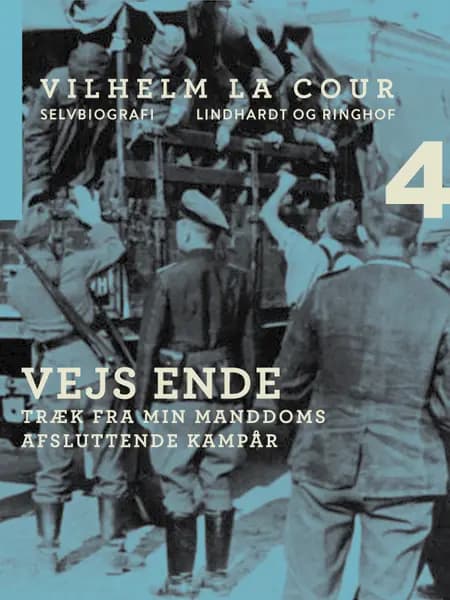 Vejs ende. Træk fra min manddoms afsluttende kampår af Vilhelm La Cour
