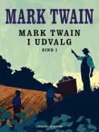 Mark Twain i udvalg. Bind 1 af Mark Twain