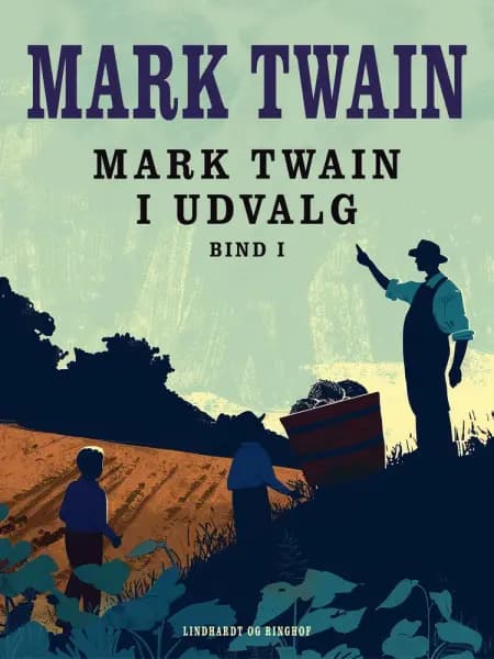 Mark Twain i udvalg. Bind 1 af Mark Twain
