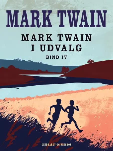 Mark Twain i udvalg. Bind 4 af Mark Twain