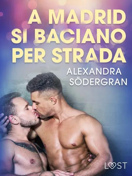 A Madrid si baciano per strada - Breve racconto erotico af Alexandra Södergran