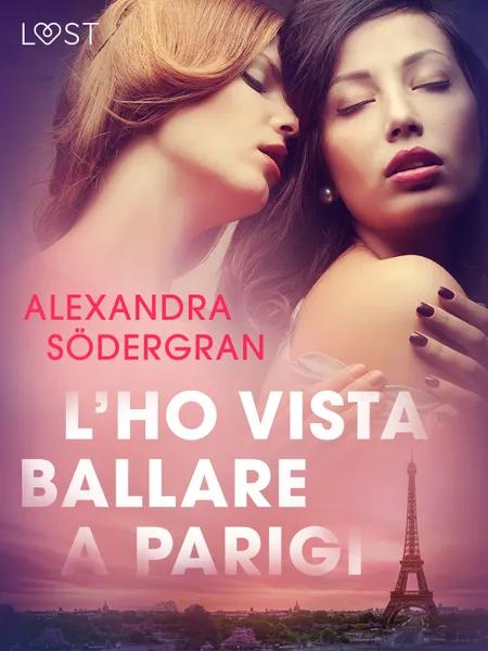 L’ho vista ballare a Parigi - Breve racconto erotico af Alexandra Södergran