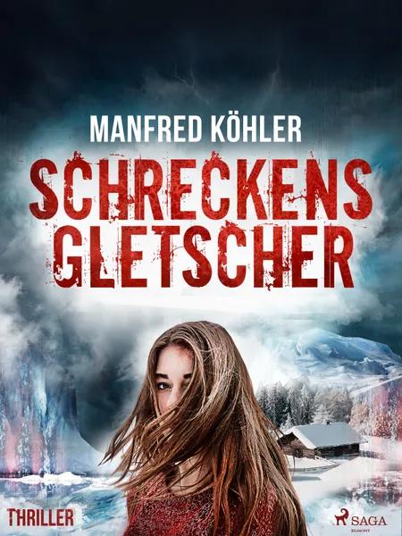 Schreckensgletscher - Thriller af Manfred Köhler
