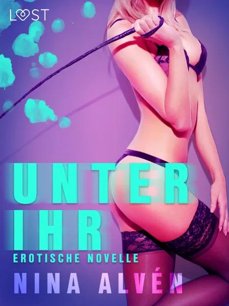 Unter ihr - Erotische Novelle af Nina Alvén