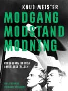Modgang. Modstand. Modning. Konservativ Ungdom under besættelsen. Beskrivelser og betragtninger af Knud Meister