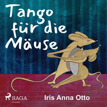 Tango für die Mäuse af Iris Anna Otto
