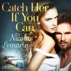Catch Her If You Can - erotic short story af Nicolas Lemarin