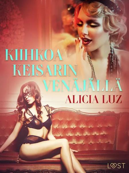 Kiihkoa keisarin Venäjällä - eroottinen novelli af Alicia Luz