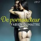 De pornoacteur - erotisch verhaal af Fabien Dumaître