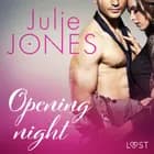 Opening night - erotic short story af Julie Jones