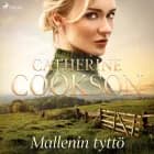Mallenin tyttö af Catherine Cookson