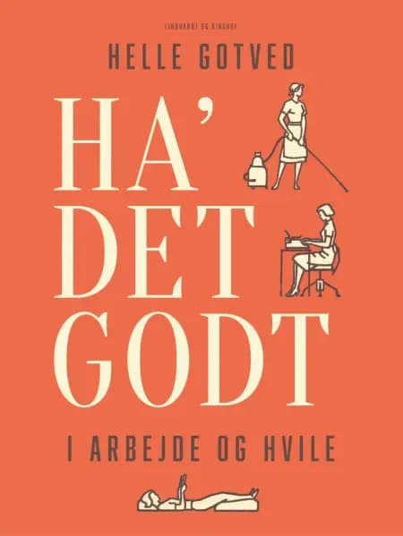 Ha' det godt i arbejde og hvile af Helle Gotved