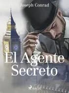 El Agente Secreto af Joseph Conrad