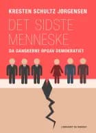 Det sidste menneske. Da danskerne opgav demokratiet af Kresten Schultz Jørgensen