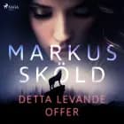 Detta levande offer af Markus Sköld