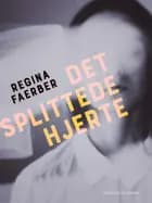 Det splittede hjerte af Regina Faerber