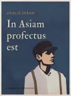 In Asiam profectus est af Amalie Skram