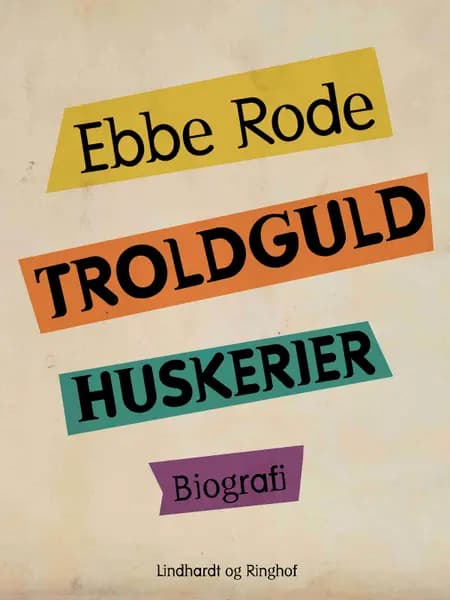 Troldguld. Huskerier af Ebbe Rode