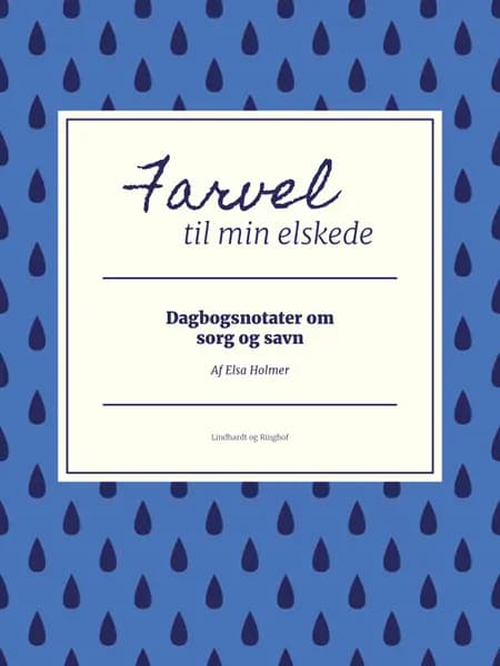 Farvel til min elskede. Dagbogsnotater om sorg og savn af Elsa Holmer