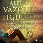 Siete vidas y media: Recuerdos af Alberto Vázquez Figueroa