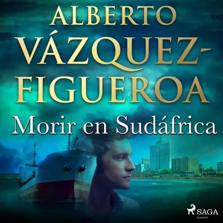 Morir en Sudáfrica af Alberto Vázquez Figueroa
