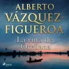 La ruta de Orellana af Alberto Vázquez Figueroa